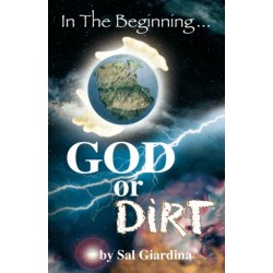 In the Beginning...God or Dirt?