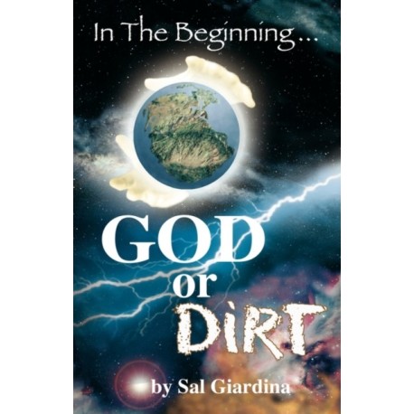 In the Beginning...God or Dirt?