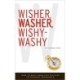 Wisher, Washer, Wishy-Washy: How to Move From Just Existing to Personal Abundance!