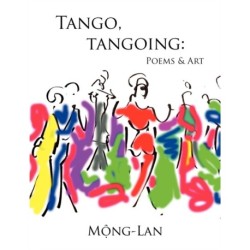 Tango, Tangoing: Poems & Art