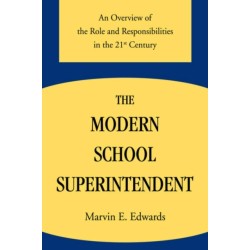 The Modern School Superintendent: An Overview of the Role and Responsibilities in the 21st Century