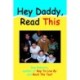Hey Daddy, Read This