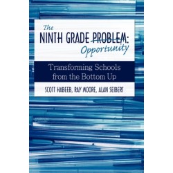 The Ninth Grade Opportunity: Transforming Schools from the Bottom Up