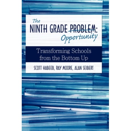 The Ninth Grade Opportunity: Transforming Schools from the Bottom Up
