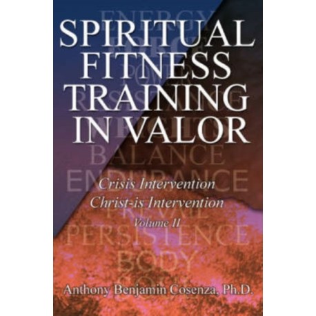 Spiritual Fitness Training In Valor: Crisis Intervention Christ-Is Intervention