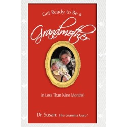 Get Ready to Be a Grandmother: in Less Than Nine Months!