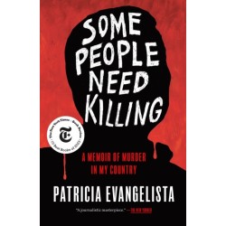 Some People Need Killing: A Memoir of Murder in My Country