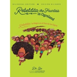 Rebeldita the Fearless in Ogreland BILINGUAL EDITION Rebeldita la Alegre en el Pais de los Ogros EDICION BILINGUE