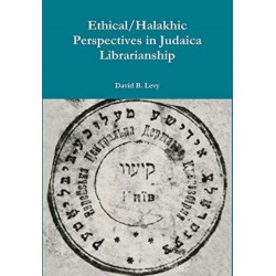 Ethical/Halakhic Perspectives in Judaica Librarianship