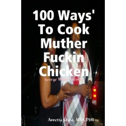 100 Ways' To Cook Muther Fuckin Chicken