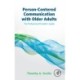 Person-Centered Communication with Older Adults: The Professional Provider's Guide