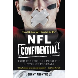 NFL Confidential: True Confessions from the Gutter of Football