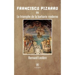 Francisco Pizarro: ou Le triomphe de la barbarie moderne