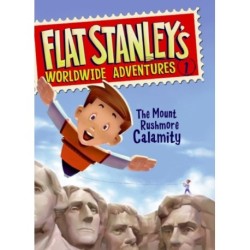 Flat Stanley's Worldwide Adventures -1: The Mount Rushmore Calamity
