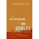 Too Far from Home: The Selected Writings of Paul Bowles
