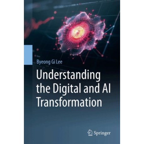 Understanding the Digital and AI Transformation