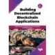 Building Decentralized Blockchain Applications: Learn how to use blockchain as the foundation for Next-Gen Apps - 2nd Edition