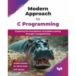 Modern Approach to C Programming: Exploring the foundations of problem-solving through C programming