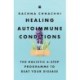 Healing Autoimmune Conditions: The Holistic 6-Step Programme to Beat Your Disease
