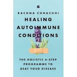Healing Autoimmune Conditions: The Holistic 6-Step Programme to Beat Your Disease