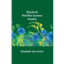 Elizabeth and Her German Garden