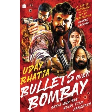 Bullets Over Bombay: Satya and the Hindi Film Gangster