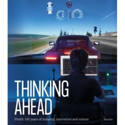 Pirelli: Thinking Ahead: 150 Years of Industry, Innovation and Culture