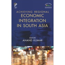 Achieving Regional Economic Integration in South Asia