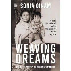Weaving Dreams: Ima’s Memoir of Empowerment, a Life Entwined with Manipur’s Rich Legacy