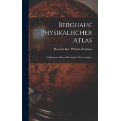 Berghaus' Physikalischer Atlas: 75 Karten in sieben Abteilungen. Dritte Ausgabe