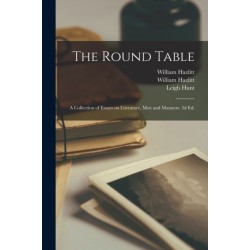 The Round Table- a Collection of Essays on Literature, Men and Manners. 3d Ed.