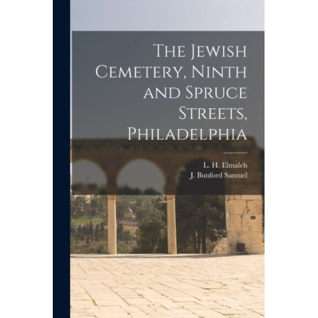 The Jewish Cemetery, Ninth and Spruce Streets, Philadelphia
