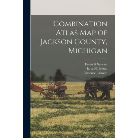 Combination Atlas Map of Jackson County, Michigan
