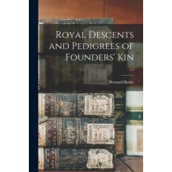 Royal Descents and Pedigrees of Founders' Kin- c.1