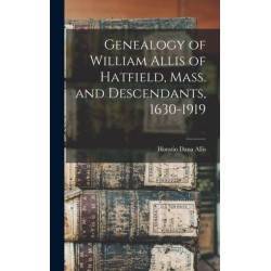 Genealogy of William Allis of Hatfield, Mass. and Descendants, 1630-1919