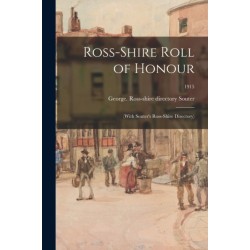 Ross-shire Roll of Honour: (with Souter's Ross-shire Directory)- 1915