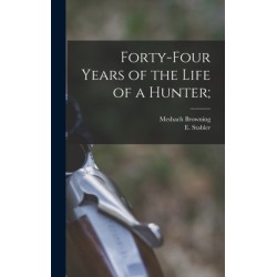 Forty-four Years of the Life of a Hunter-