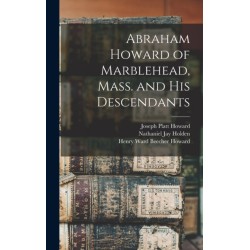 Abraham Howard of Marblehead, Mass. and His Descendants