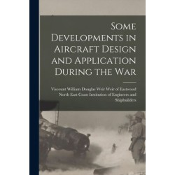 Some Developments in Aircraft Design and Application During the War