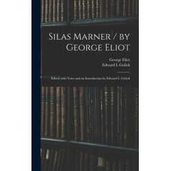 Silas Marner / by George Eliot- Edited With Notes and an Introduction by Edward L. Gulick