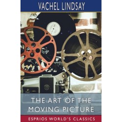 The Art of the Moving Picture (Esprios Classics)