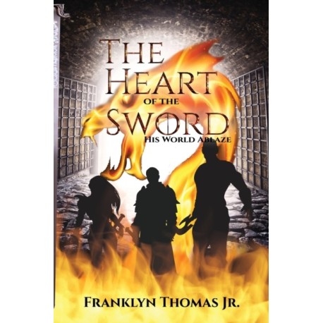 The Heart Of The Sword: His Word Ablaze
