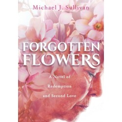 Forgotten Flowers: A Novel of Redemption and Second Love