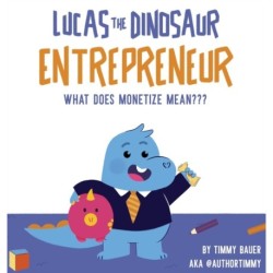 Lucas The Dinosaur Entrepreneur What Does Monetize mean