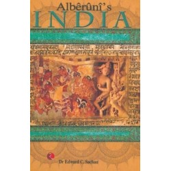 Alberuni's India: An Account of the Religion, Philosophy, Literature, Geography, Chronology, Astronomy, Customs, Laws and Astrology of India