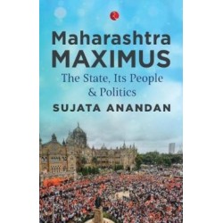 Maharashtra Maximus: The State, Its People and Politics