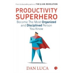 Productivity Superhero: Become the Most Organized and Disciplined Person You Know