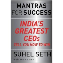 Mantras for success: India's Greatest CEOs Tell You How to Win