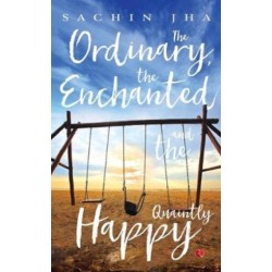 The Ordinary, The Enchanted And The Quaintly Happy