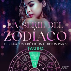 La serie del Zodíaco: 10 relatos eróticos cortos para Tauro